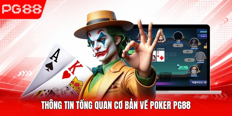 Thông tin tổng quan cơ bản về poker PG88