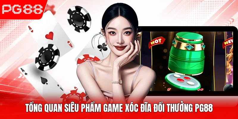 Tổng quan siêu phẩm game xóc đĩa đổi thưởng PG88